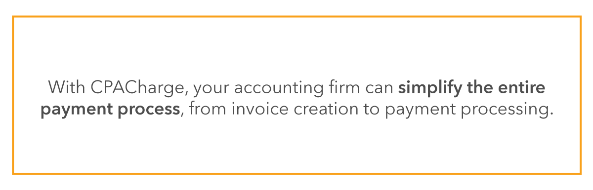 With CPACharge, your accounting firm can simplify the entire payment process, from invoice creation to payment processing. 