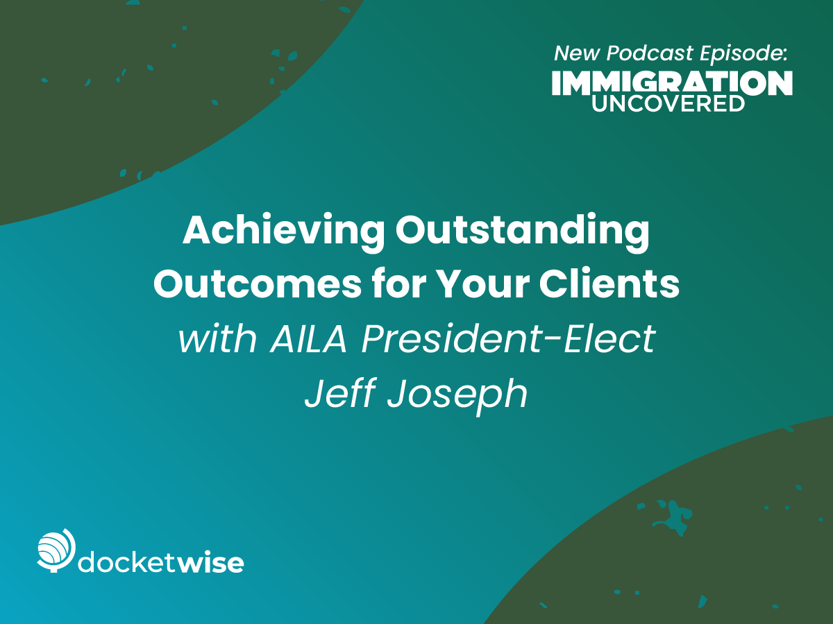 Tips to Achieving Outstanding Client Outcomes From AILA President-Elect, Jeff Joseph