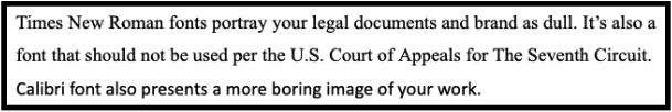 The United States Court of Appeals for The Seventh Circuit mandates lawyers avoid using Times New Roman for court-facing documents. 