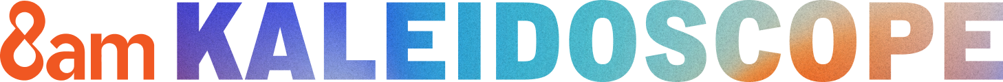 8am Kaleidoscope