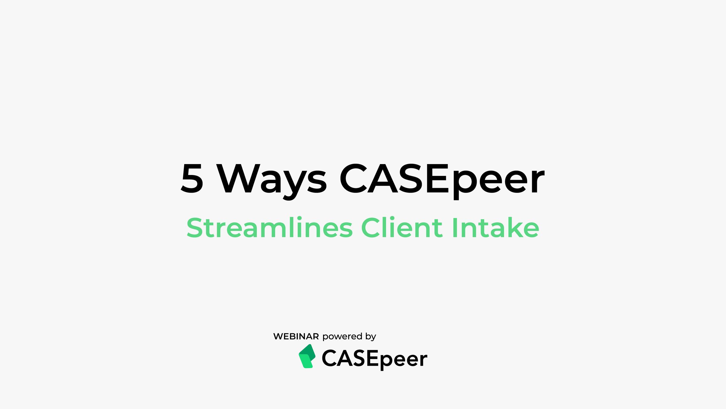 The 5 Ways CASEpeer Streamlines Client Intake | CASEpeer Legal Software