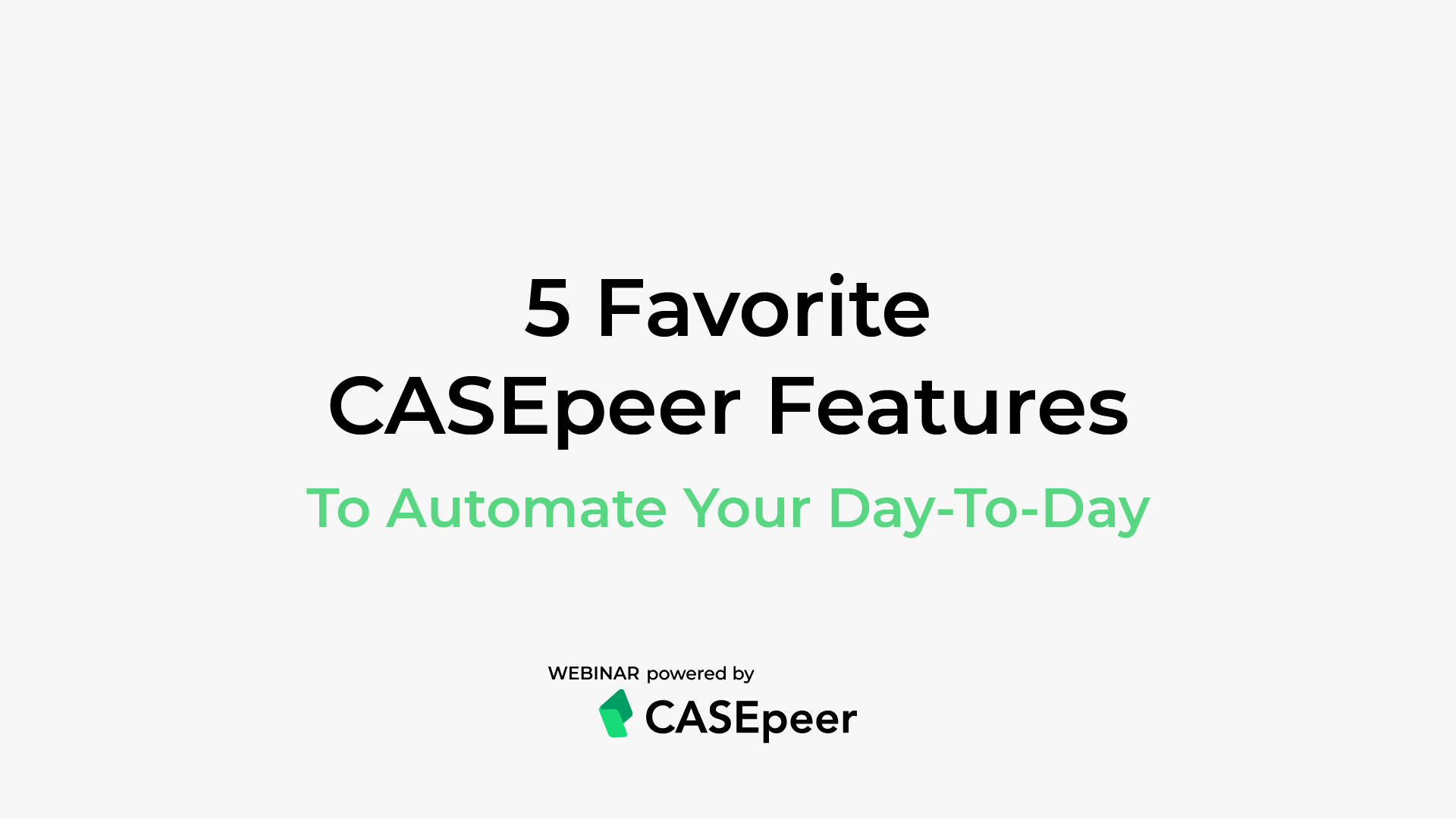 The 5 Favorite CASEpeer Features to Automate Your Day-to-Day | CASEpeer ...