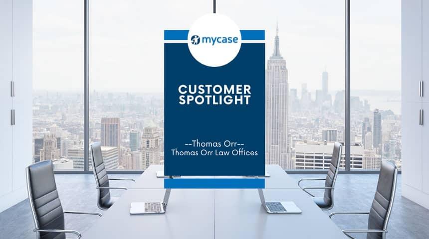 MyCase Customer Spotlight: How Thomas Orr Law Offices Reduced Bookkeeping Costs by 50%