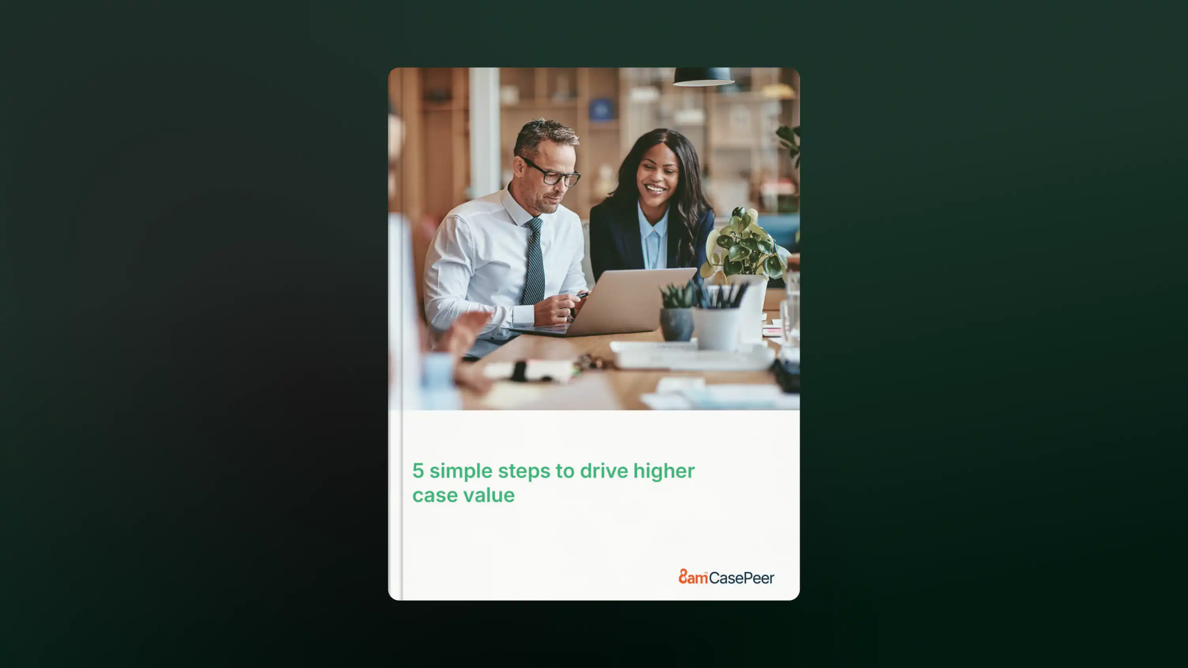 5 Simple Steps to Drive Higher Case Value