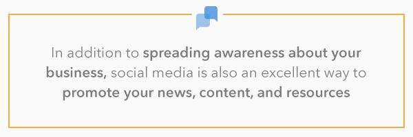 In addition to spreading awareness about your business, social media is also an excellent way to promote your news, content, and resources. 