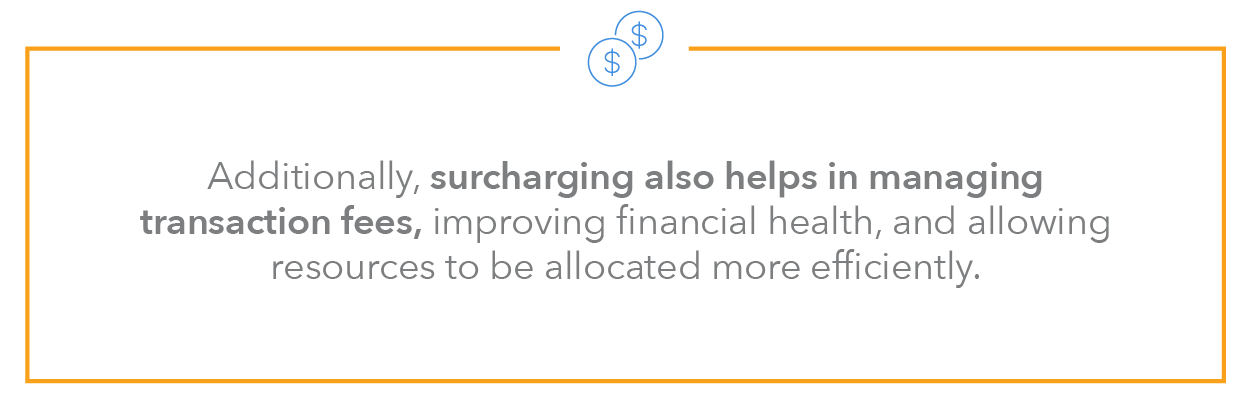 Additionally, surcharging also helps in managing transaction fees, improving financial health, and allowing resources to be allocated more efficiently.