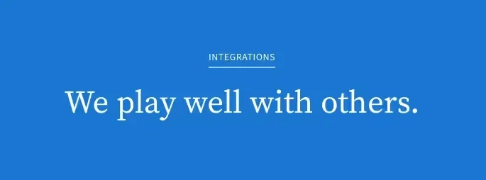 We play well with others