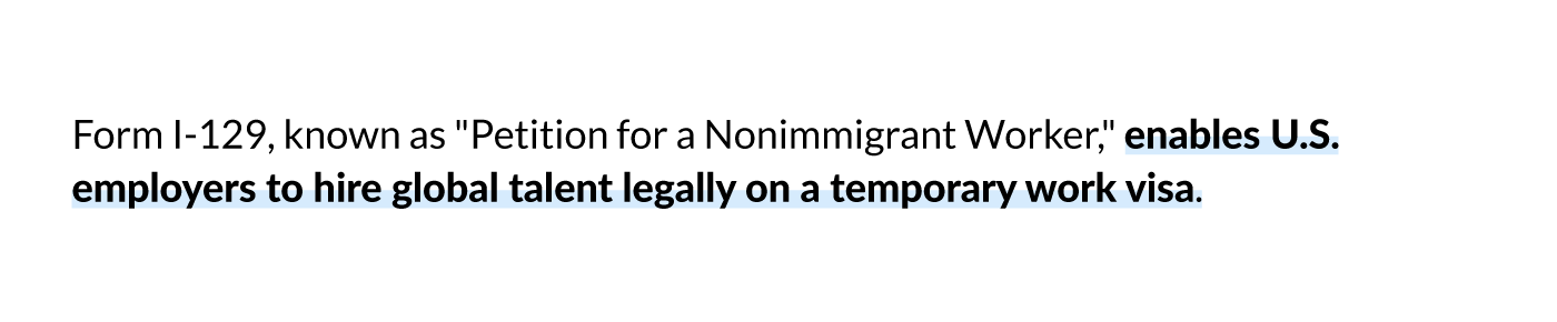 Form I-129, known as a "Petition for a Nonimmigrant Worker," enables U.S. employers to hire global talent legally on a temporary work visa.